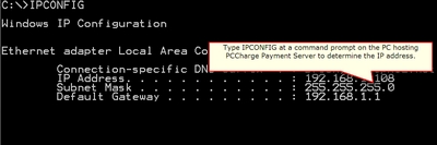 Type IPCONFIG at a command prompt to determine the IP address of the PC hosting PCCharge Payment Server